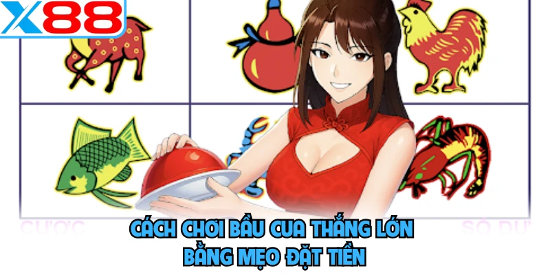 Cách chơi bầu cua thắng lớn bằng mẹo đặt tiền