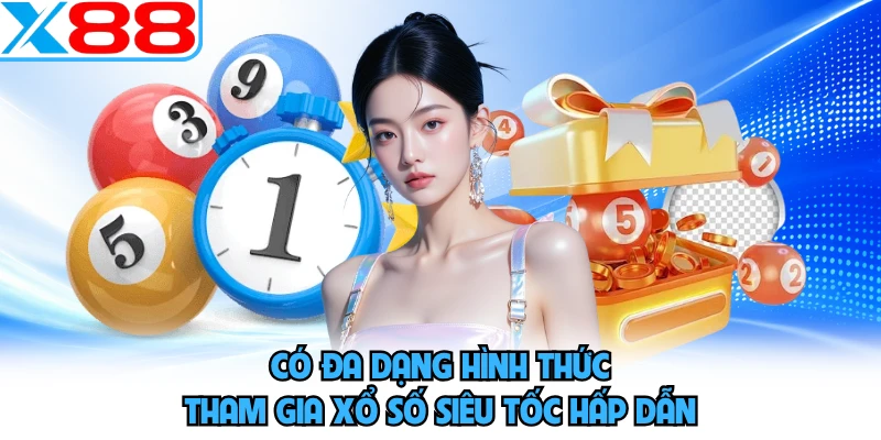 Có đa dạng hình thức tham gia xổ số siêu tốc hấp dẫn