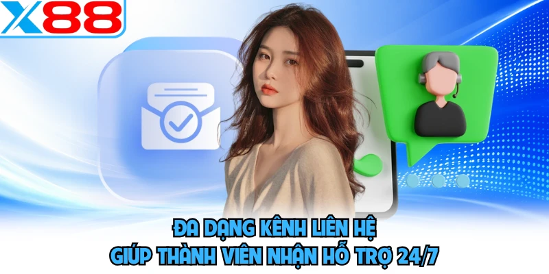 Đa dạng kênh liên hệ giúp thành viên nhận hỗ trợ 24/7