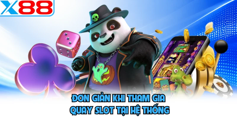 Đơn giản khi tham gia quay slot tại hệ thống