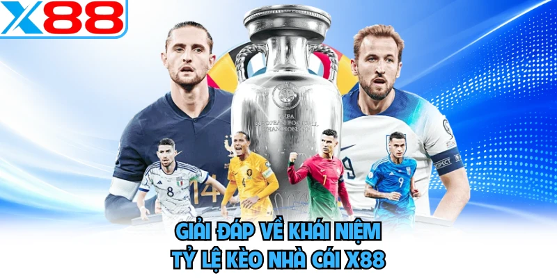 Giải đáp về khái niệm tỷ lệ kèo nhà cái X88