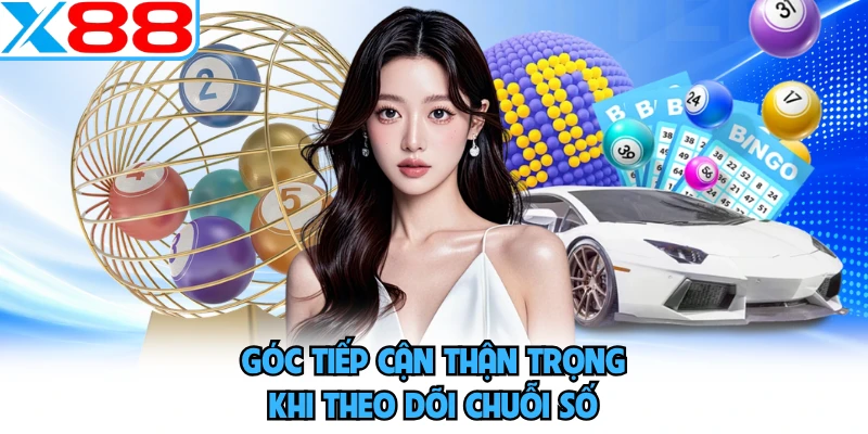 Góc tiếp cận thận trọng khi theo dõi chuỗi số