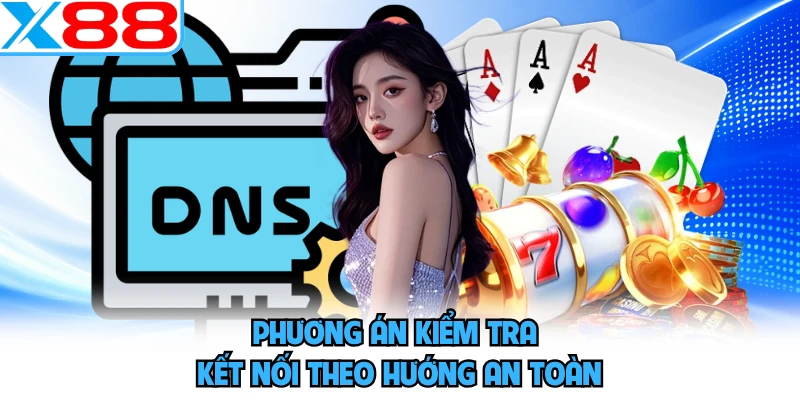 Phương án kiểm tra kết nối theo hướng an toàn