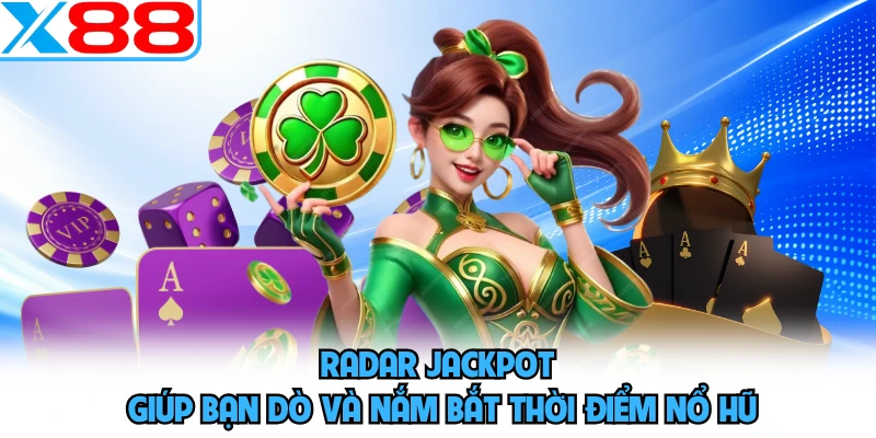 Radar Jackpot giúp bạn dò và nắm bắt thời điểm nổ hũ