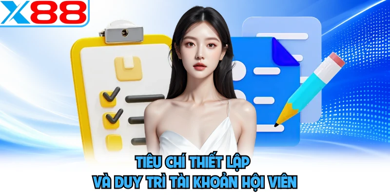 Tiêu chí thiết lập và duy trì tài khoản hội viên